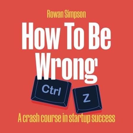 Cover: How to Be Wrong - Rowan Simpson