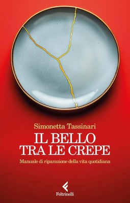 Simonetta Tassinari - Il bello tra le crepe. Manuale di riparazione della vita quotidiana (2025)