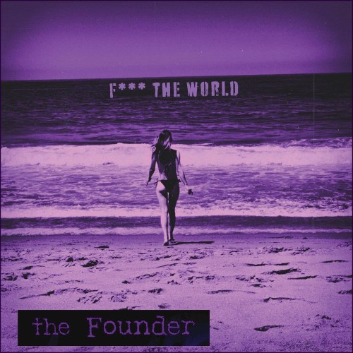 The Founder - F The World (Single) (2025)