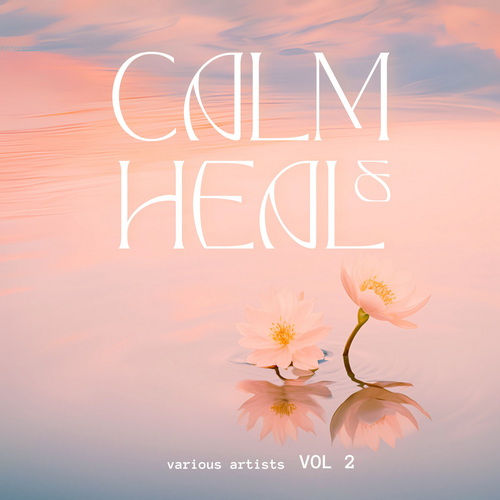Calm and Heal Vol. 2 (2025) FLAC Calm and Heal Vol. 2 (2025) FLAC