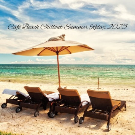 Cafe Beach Chillout Summer Relax 2025 (2025) FLAC Cafe Beach Chillout Summer Relax 2025 (2025) FLAC