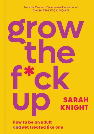 Cover: Grow the F*ck Up - Sarah Knight