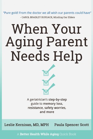 Cover: When Your Aging Parent Needs Help - Leslie Kernisan