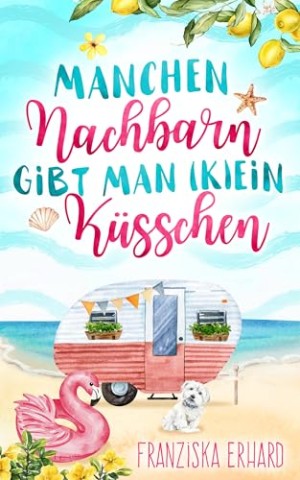 Cover: Franziska Erhard - Manchen Nachbarn gibt man (k)ein K&uuml;sschen