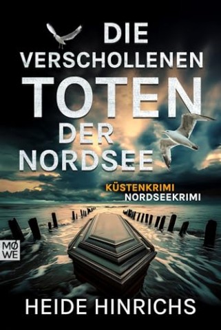 Cover: Heide Hinrichs - Die verschollenen Toten der Nordsee: K&uuml;stenkrimi - Nordseekrimi