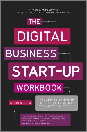Cover: The Digital Business Start-Up Workbook: The Ultimate Step-by-Step Guide to Succeeding Online from Start-up to Exit - Cheryl Rickman