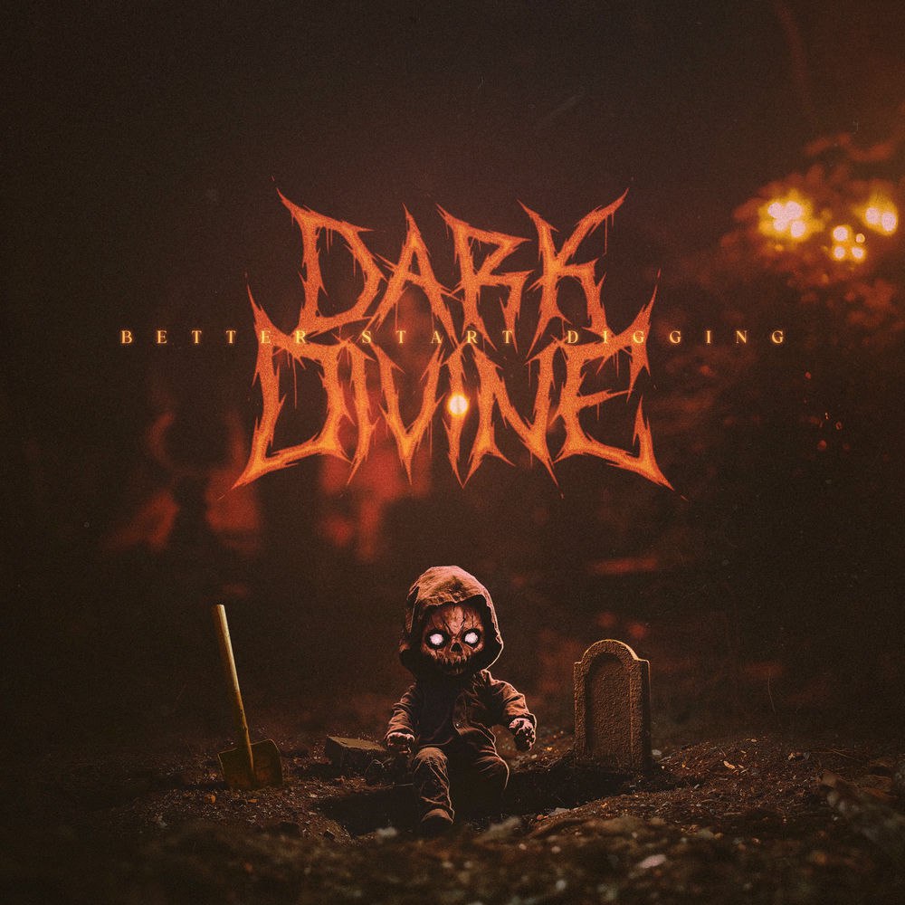 Dark Divine - Better Start Digging [Single] (2025)