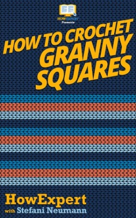 Cover: How to Crochet Granny Squares -  HowExpert