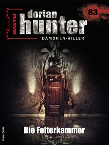 Cover: Ernst Vlcek - Dorian Hunter 83 - Die Folterkammer