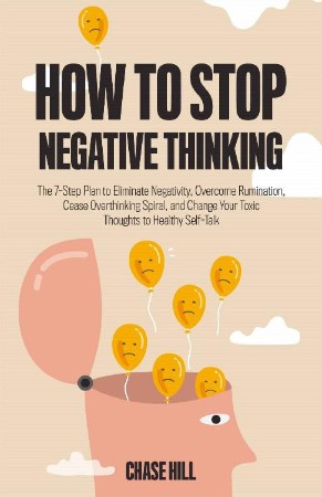 Cover: How to Stop Negative Thinking - Chase Hill