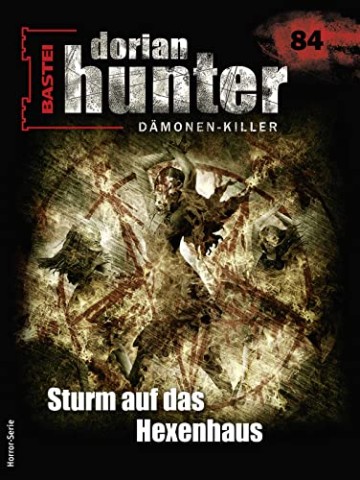 Cover: Ernst Vlcek - Dorian Hunter 84 - Sturm auf das Hexenhaus