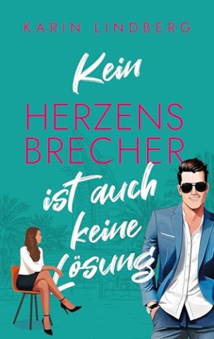 Cover: Karin Lindberg - Kein Herzensbrecher ist auch keine L&ouml;sung (Sand & Sweethearts 2)