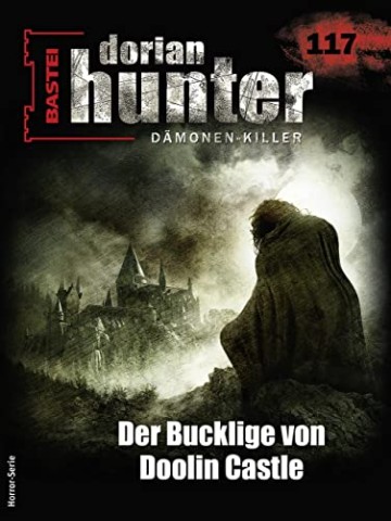 Cover: Ernst Vlcek - Dorian Hunter 117 - Der Bucklige von Doolin Castle