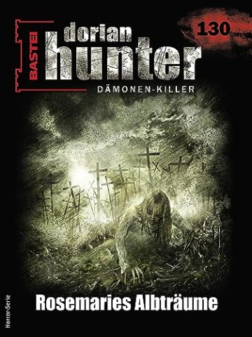 Cover: Ernst Vlcek - Dorian Hunter 130 - Rosemaries Albtr&auml;ume