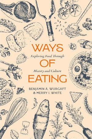 Cover: Ways of Eating - Benjamin Aldes Wurgaft