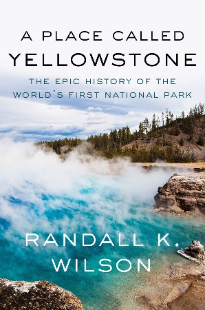 Cover: A Place Called Yellowstone - Randall K. Wilson