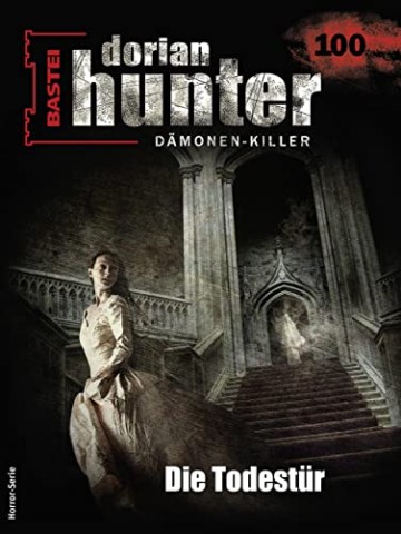Earl Warren - Dorian Hunter 100 - Die Todest&uuml;r