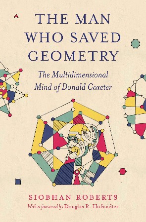 Cover: The Man Who Saved Geometry - Siobhan Roberts