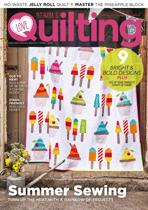 Love Patchwork & Quilting – Issue 153 2025