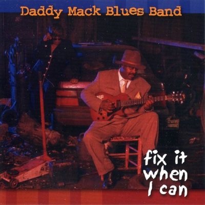 Daddy Mack Blues Band - Fix It When I Can (1999)