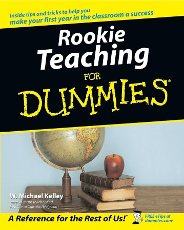 Cover: Rookie Teaching For Dummies - W. Michael Kelley