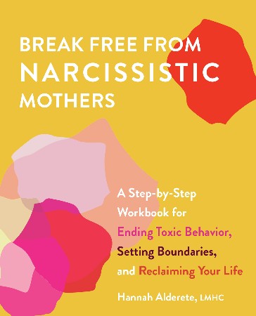 Cover: Break Free From Narcissistic Mothers - Hannah Alderete