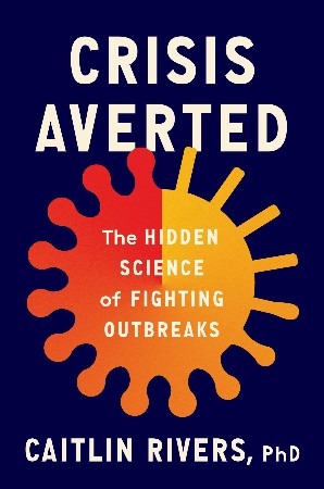 Cover: Crisis Averted - Caitlin Rivers PhD