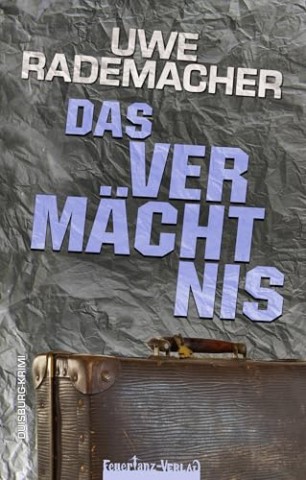Cover: Uwe Rademacher - Das Verm&Auml;Chtnis: Duisburg-Krimi &ndash; Ein vergessenes Kz, ein mysteri&ouml;ser Koffer und eine Mordserie im Ruhrgebiet