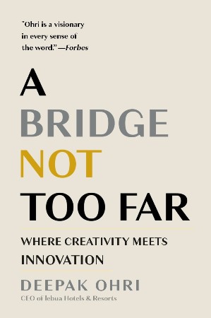 Cover: A Bridge Not Too Far - Deepak Ohri