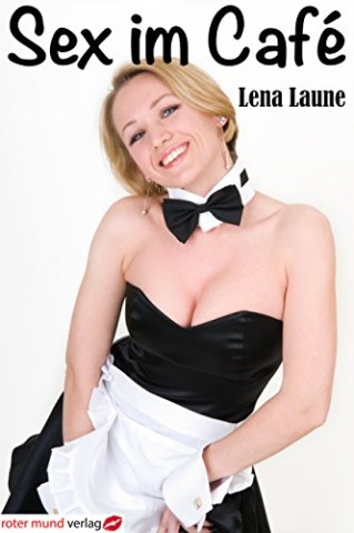 Lena Laune - Sex im Caf&eacute;