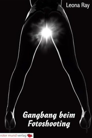 Cover: Leona Ray - Gangbang bei Fotoshooting