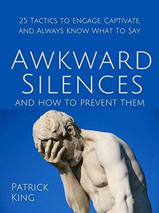 Cover: Awkward Silences and How to Prevent Them - Patrick King