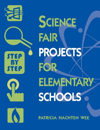 Cover: Science Fair Projects for Elementary Schools - Patricia Hachten Wee