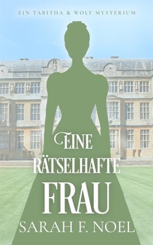 Cover: Sarah F. Noel - Eine r&auml;tselhafte Frau