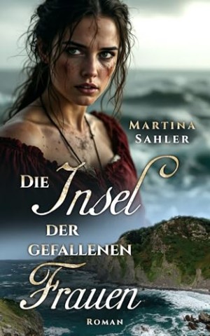 Cover: Martina Sahler - Die Insel der gefallenen Frauen (Die gro&szlig;e Australien-Saga 2)
