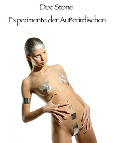 Stone, Doc - Experimente mit den Au&szlig;erirdischen: Schwanger mit einem Alienbaby (German Edition)