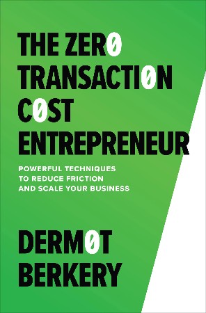 Cover: The Zero Transaction Cost Entrepreneur - Dermot Berkery