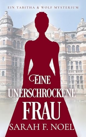 Cover: Sarah F. Noel - Eine unerschrockene Frau