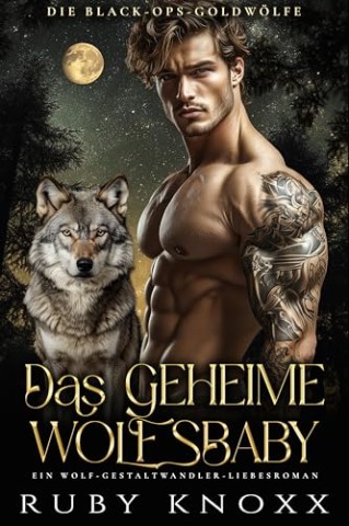 Cover: Ruby Knoxx - Das geheime Wolfsbaby: Ein Wolf-Gestaltwandler-Liebesroman (Die Black-Ops-Goldw&ouml;lfe 2)