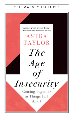 Cover: The Age of Insecurity - Astra Taylor