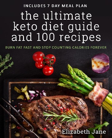 Cover: The Ultimate Keto Diet Guide & 100 Recipes - Elizabeth Jane