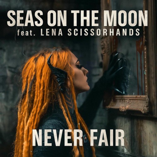 Seas On The Moon - Never Fair (feat. Lena Scissorhands) (Single) (2025)