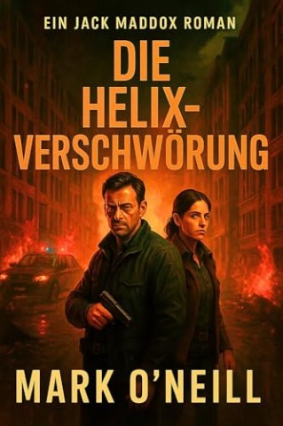 Cover: Mark Oneill - Die Helix-Verschw&ouml;rung: Der neue actiongeladene Thriller mit Jack Maddox (Die Jack-Maddox-Reihe 2)