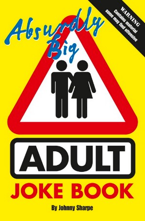 Cover: Absurdly Big Adult Joke Book - Johnny Sharpe