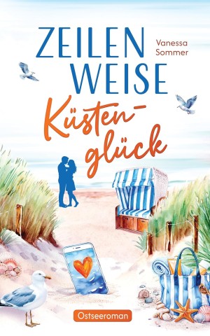 Cover: Vanessa Sommer - Zeilenweise K&uuml;stengl&uuml;ck - Liebesgeschichte - Herzklopfen zwischen Leuchtturm und M&ouml;wenruf: Eine wholesome Romance an der Ostseek&uuml;ste