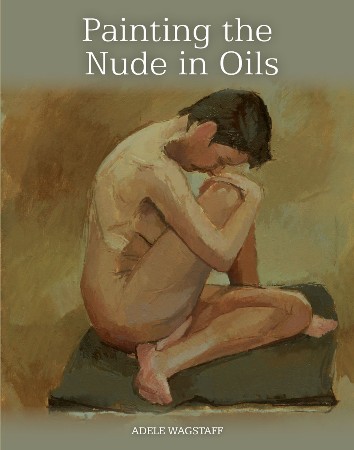 Cover: Painting the Nude in Oils - Adele Wagstaff