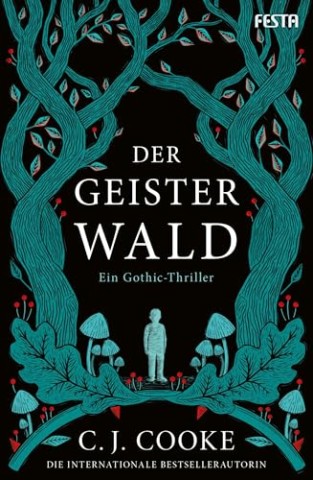Cover: C. J. Cooke - Der Geisterwald: Ein Gothic-Thriller