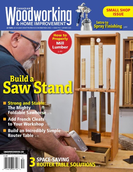 Canadian WoodWorking  Home Improvement - Issue 152, Summer 2025