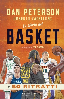Dan Peterson & Umberto Zapelloni - La storia del basket in 50 ritratti (2025)
