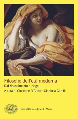 Gianluca Garelli, Giuseppe D'Anna - Filosofie dell'età moderna. Dal rinascimento a Hegel (2025)